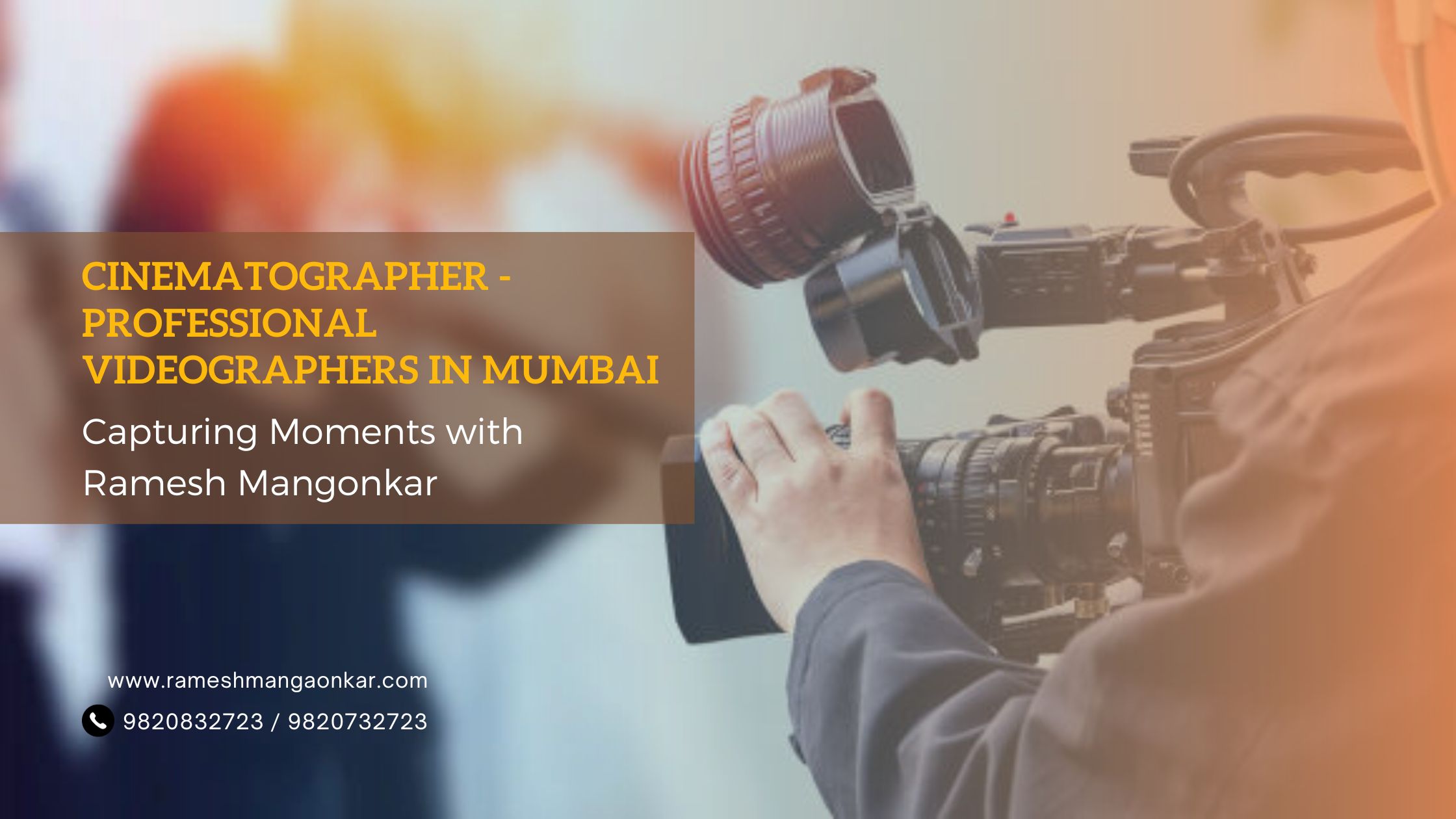 Read more about the article Cinematographer – Professional Videographers in Mumbai: Capturing Moments with Ramesh Mangonkar